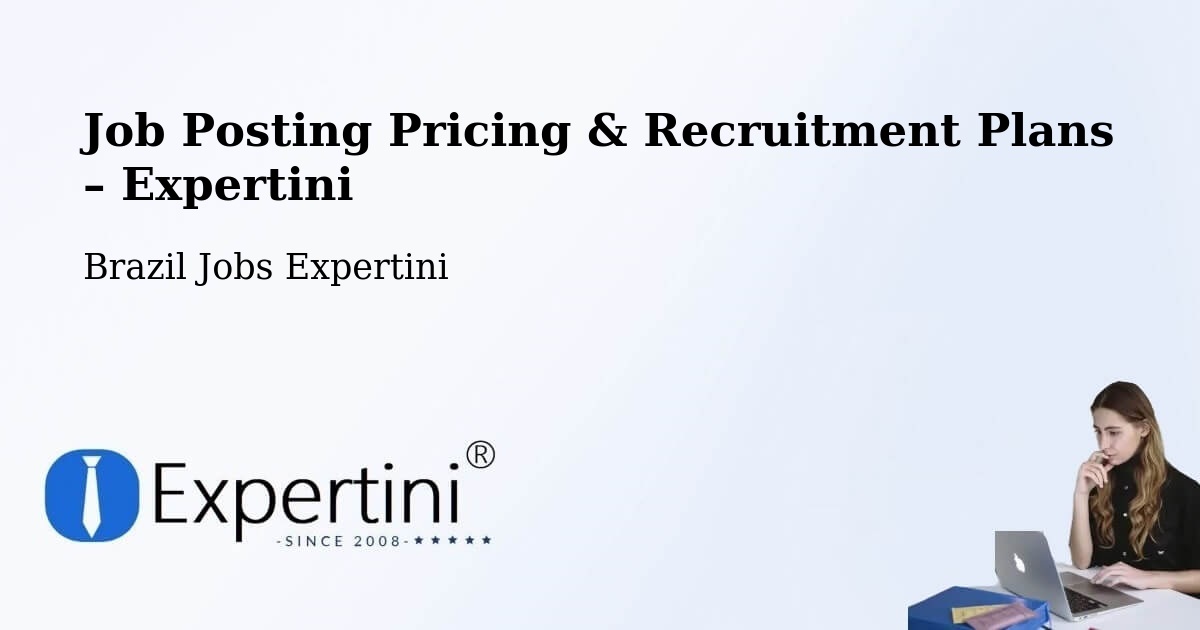 Job Posting Pricing & Recruitment Plans – Potim - Potim, Brazil Jobs Expertini